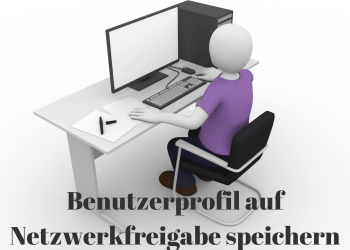 Benutzerprofil auf Netzwerkfreigabe speichern