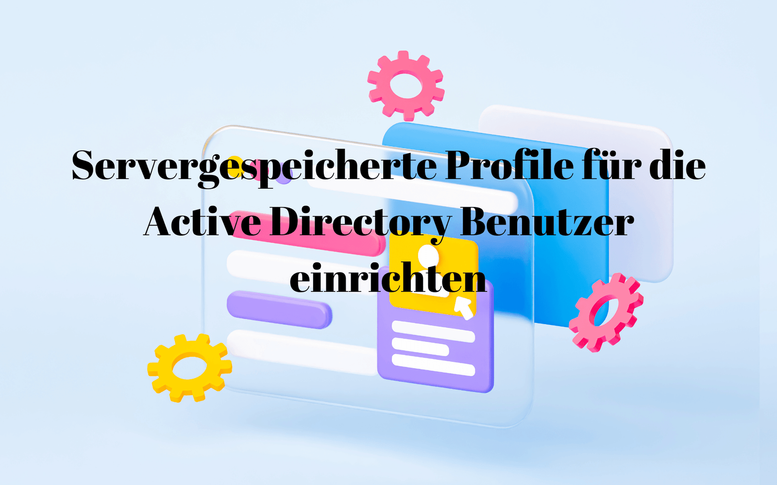Welche unterschiedlichen Benutzerprofile gibt es? 3 Servergespeicherte Profile für die Active Directory Benutzer