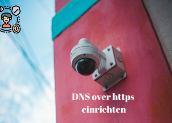 DNS over https einrichten - Mehr Sicherheit beim Surfen