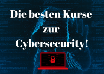 Die besten Kurse zur Cypersecurity