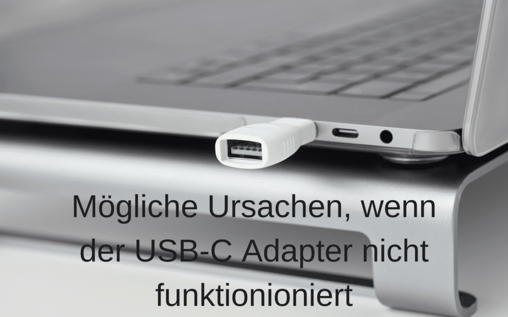 Der USB C Adapter funktioniert nicht - was tun? 13 USB C Adapter funktioniert nicht
