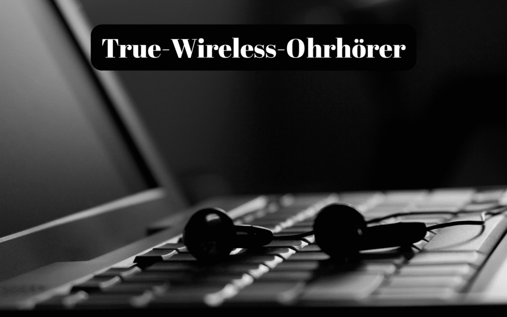True-Wireless-Ohrhörer